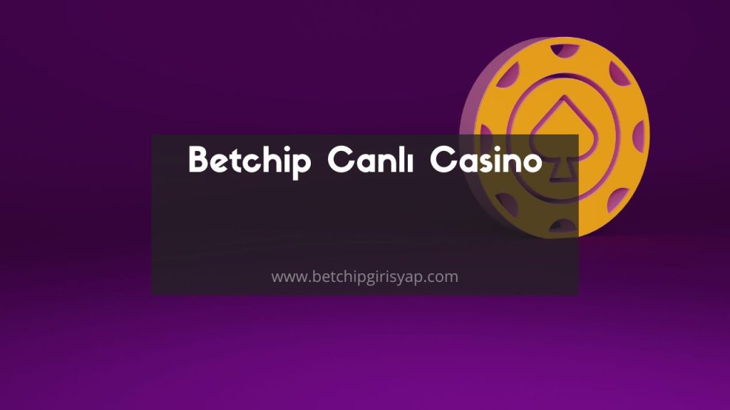 betchip canlı casino