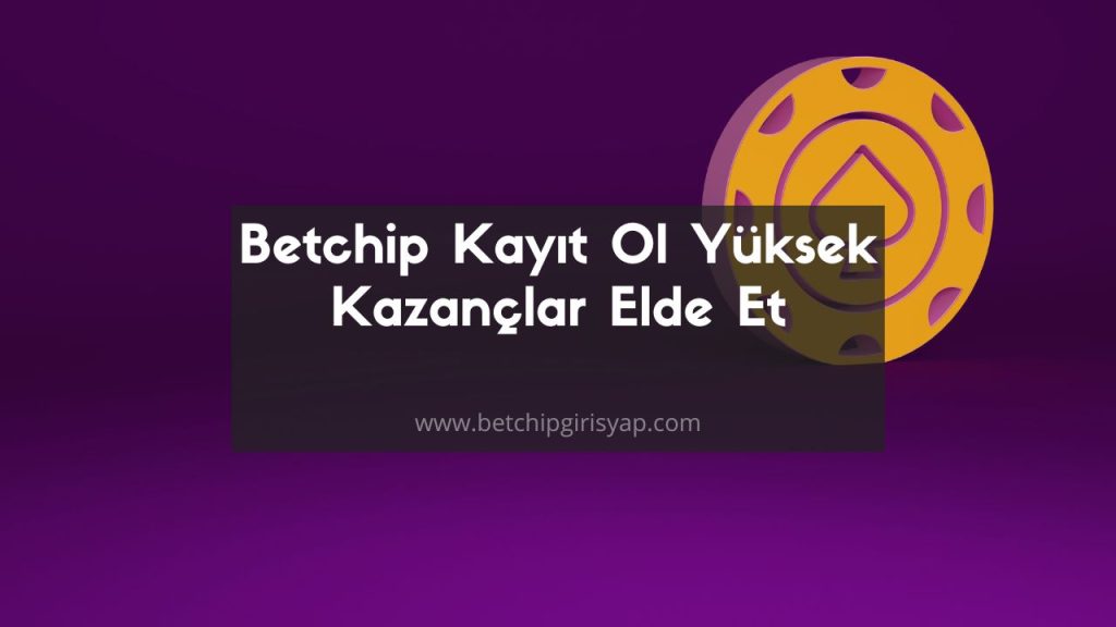 betchip kayıt ol